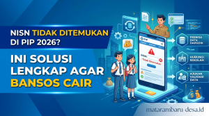 NISN Tidak Ditemukan di PIP 2026? Ini Solusi Lengkap Agar Bansos Cair