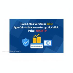 Thumbnail: Cara Lolos Verifikasi BSU Agar Cair via bsu.kemnaker.go.id, Cukup Pakai NIK KTP