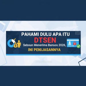 Thumbnail: Pahami Dulu Apa Itu DTSEN Sebelum Menerima Bansos 2026, Ini Penjelasannya