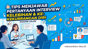 Tips Menjawab Pertanyaan Interview Kelebihan dan Kekurangan Diri, Dijamin Lolos!