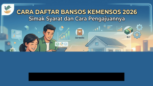 Panduan Lengkap Mengajukan Bantuan Sosial Kemensos 2026 agar Langsung Cair!